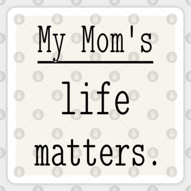 My Mom's life matters. Sticker by NOSTALGIA1'